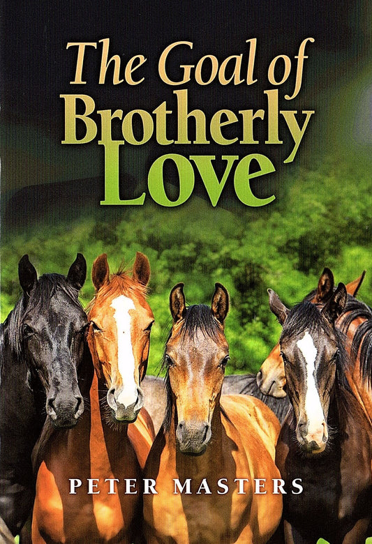 The Goal Of Brotherly Love by Peter Masters