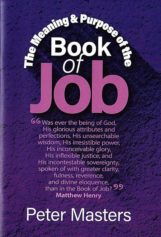 Job - The Meaning & Purpose of the Book of Job by Peter Masters