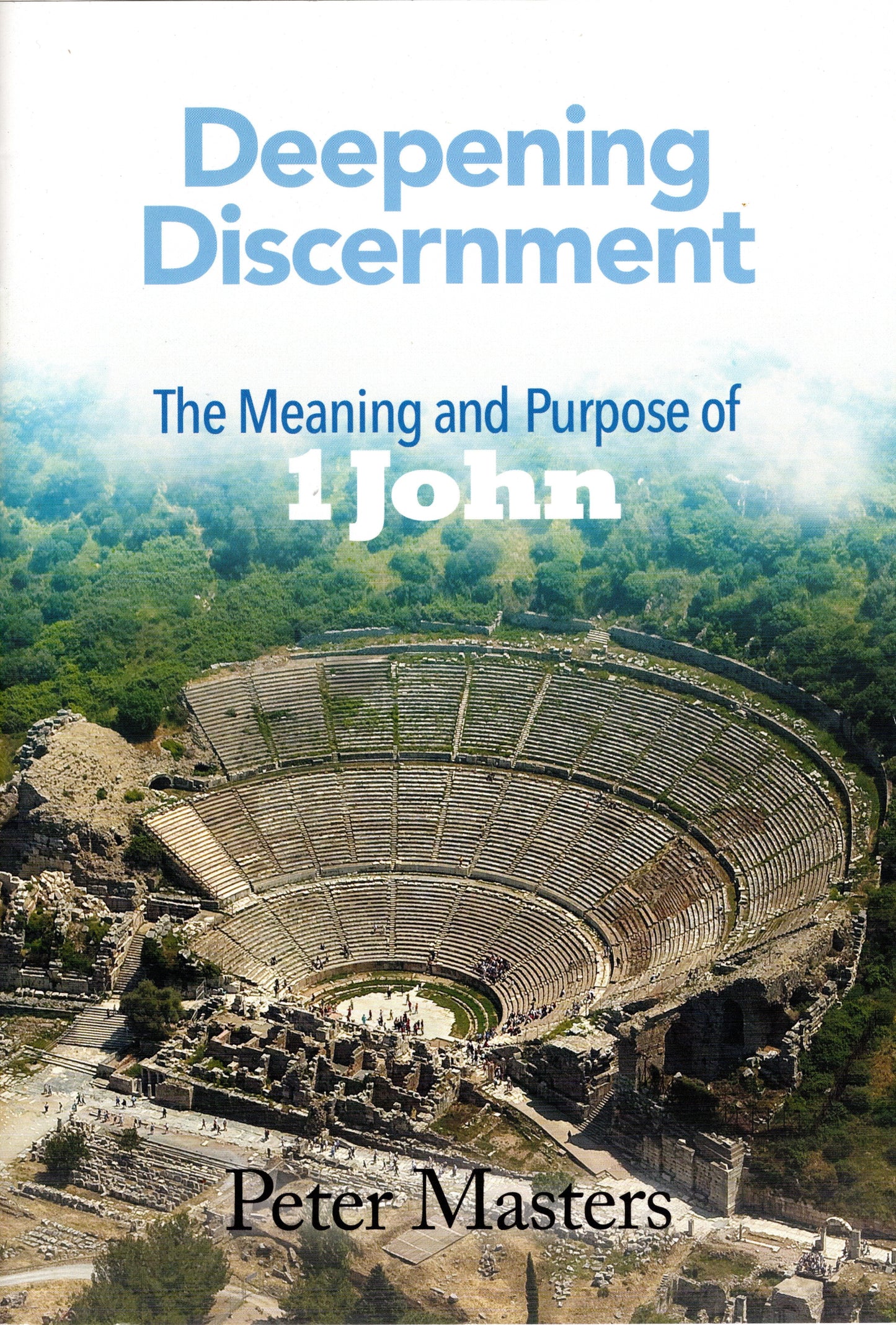 1 John - Deepening Discernment by Peter Masters