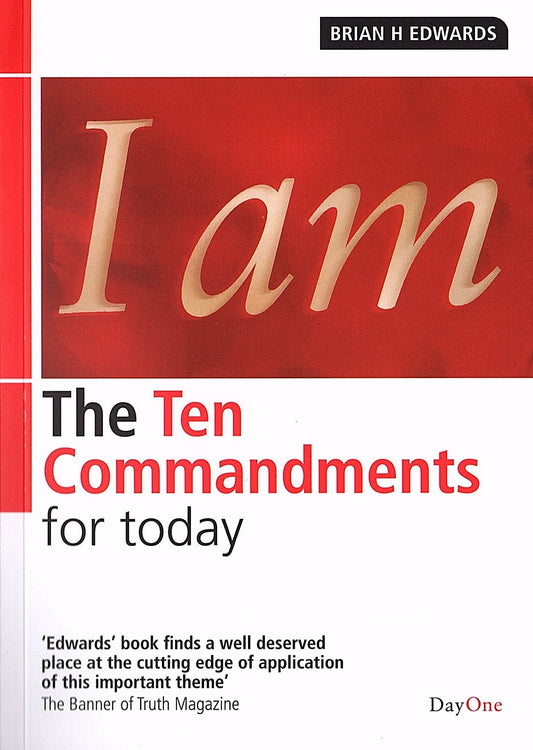 The Ten Commandments For Today by Brian H. Edwards