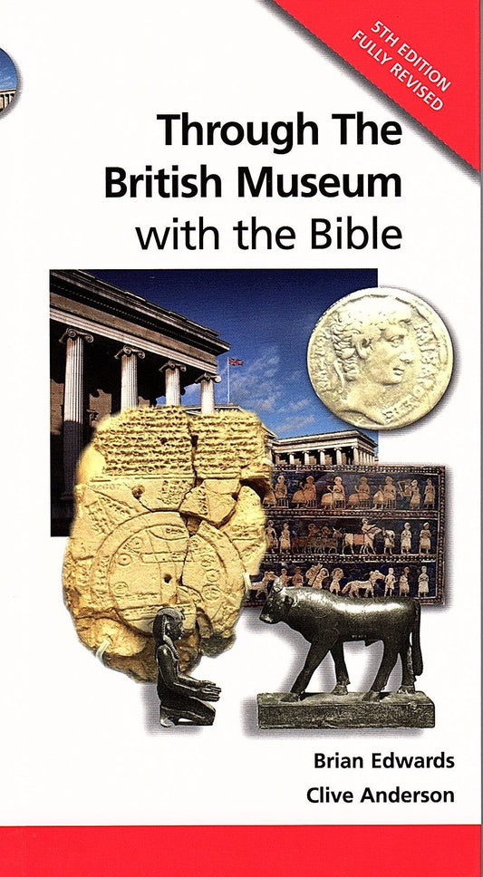 Through The British Museum With The Bible by Brian Edwards & Clive Anderson