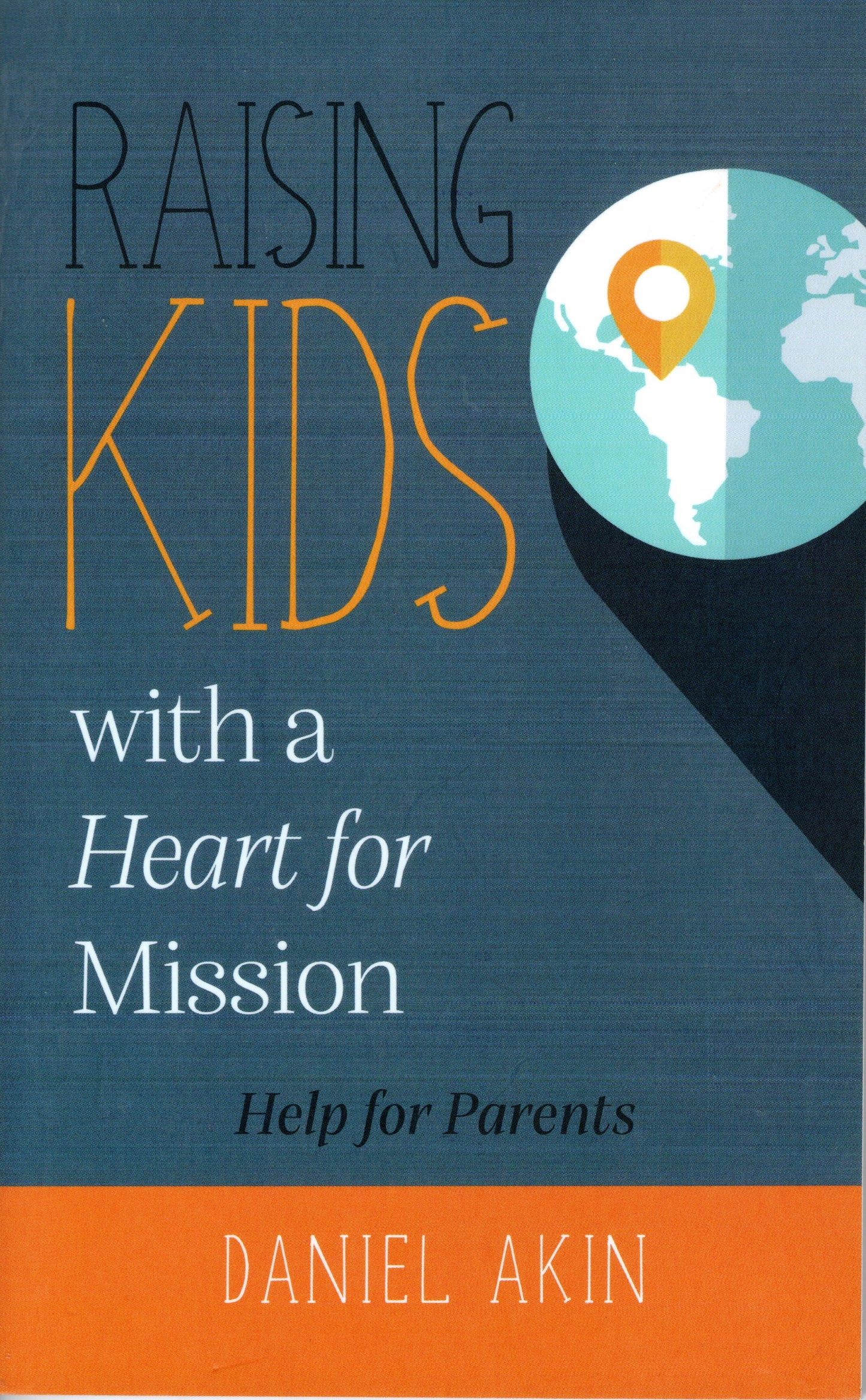 Raising Kids with a Heart for Mission by Daniel Akin