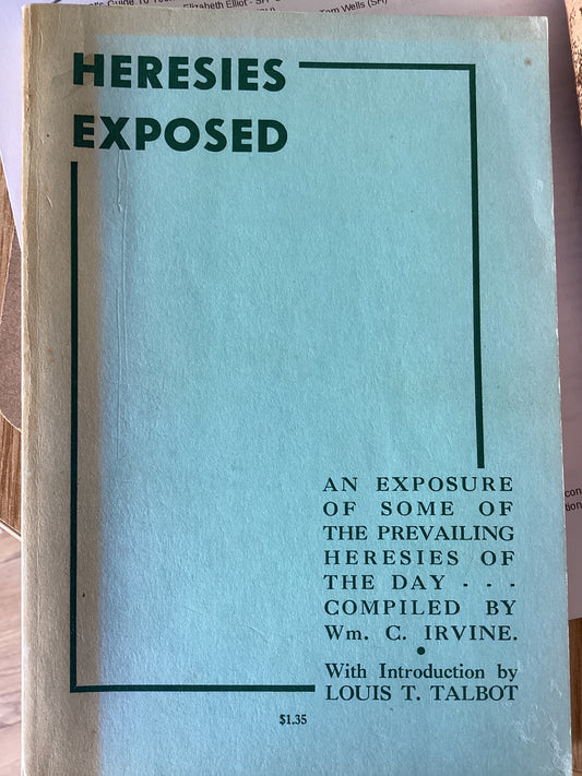 Heresies Exposed - Wm. C. Irvine - SH -Good condition