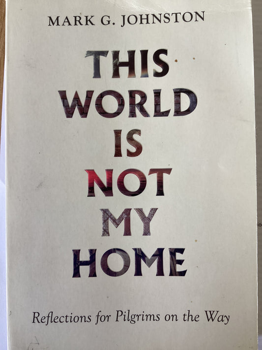 This World Is Not My Home - Mark G. Johnston -SH -Good condition