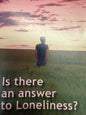 Is there an answer to loneliness?