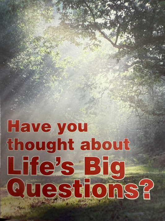 Have you thought about life‘s big questions?