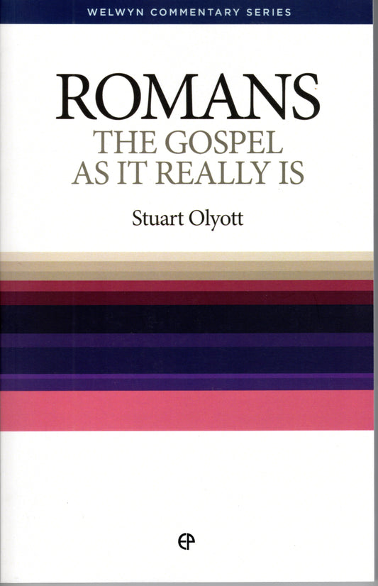 Romans - The Gospel As It Really Is by Stuart Olyott