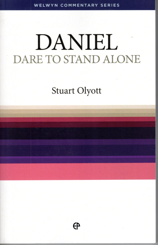 Daniel - Dare To Stand Alone by Stuart Olyott