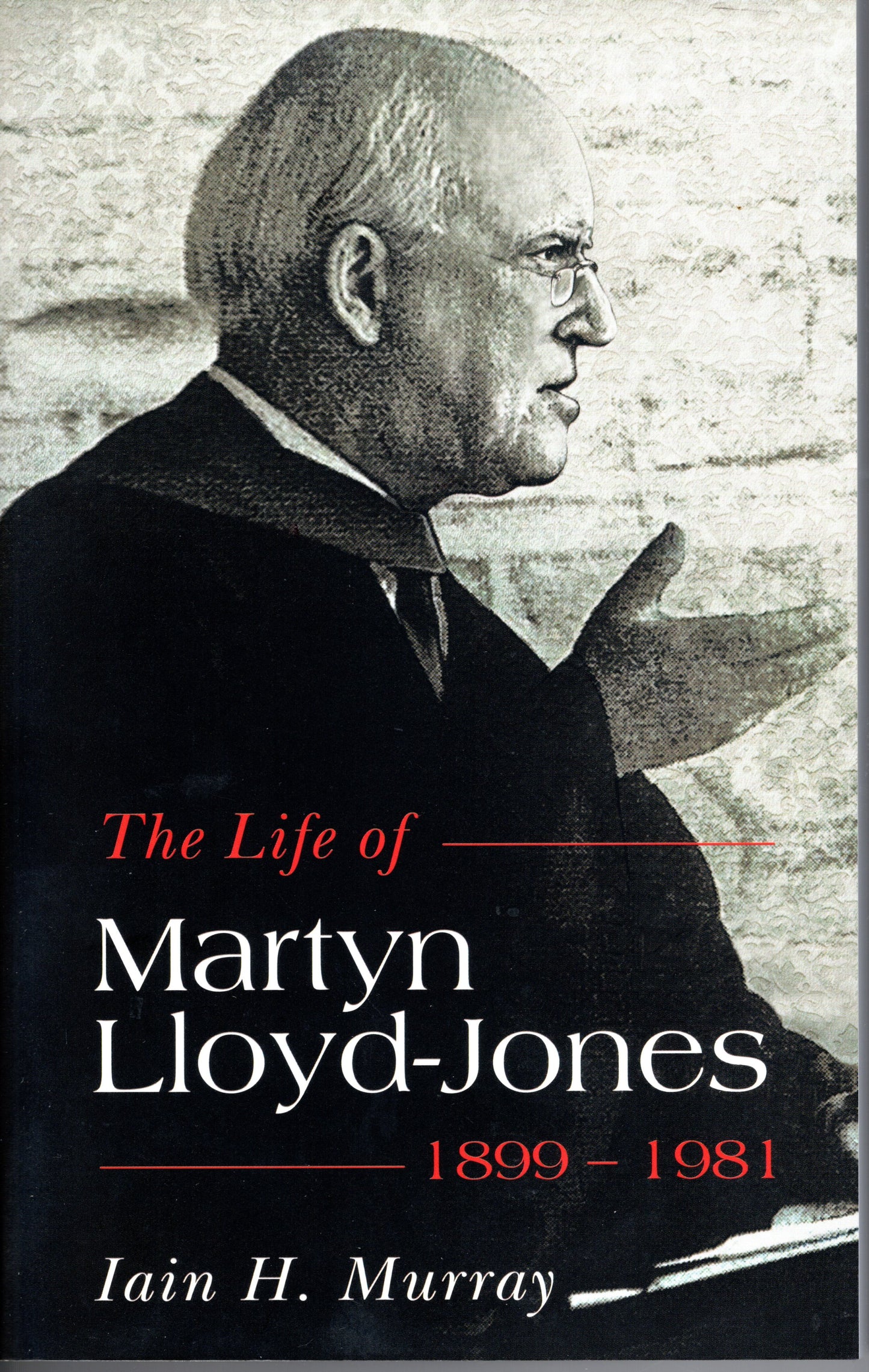 D. Martyn Lloyd-Jones - Life by Iain H. Murray