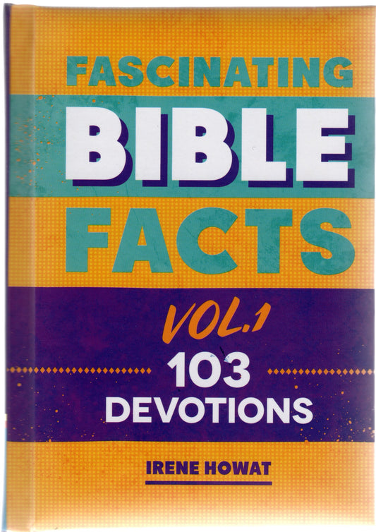 Fascinating Bible facts Vol 1. 103 Devotions by Irene Howat