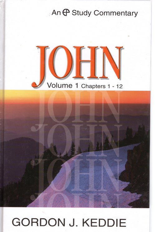 John - Volume 1 Chapters 1-12 by Gordon J. Keddie