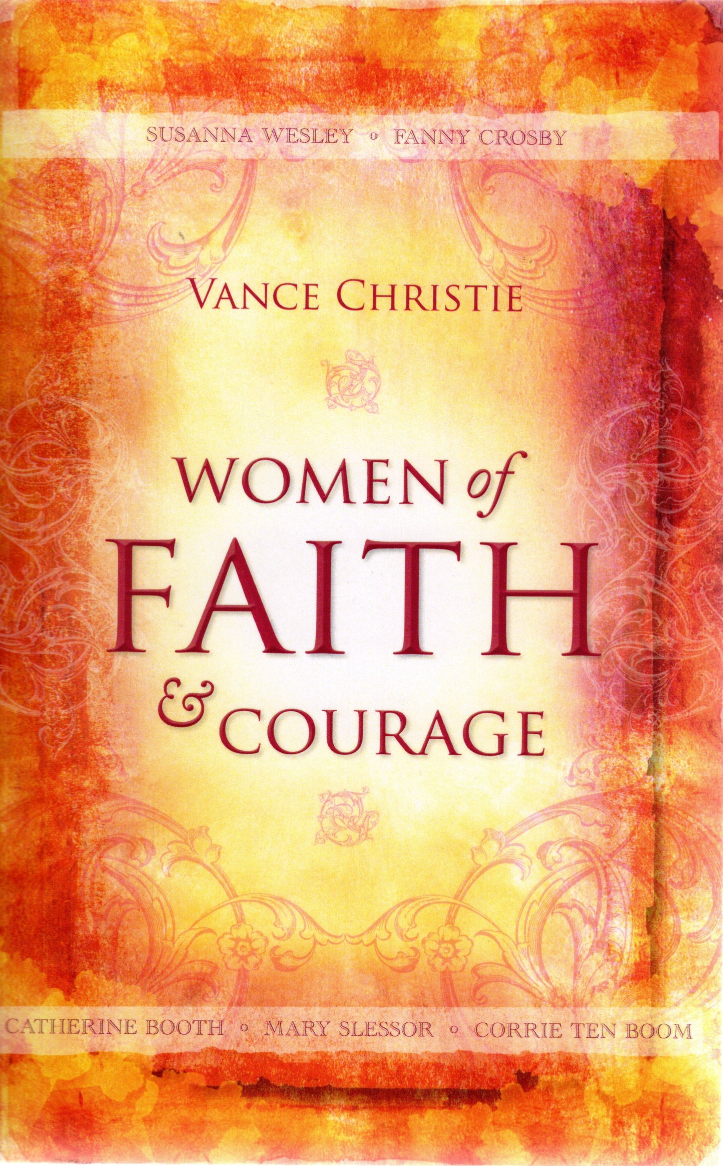 Women Of Faith And Courage by Vance Christie