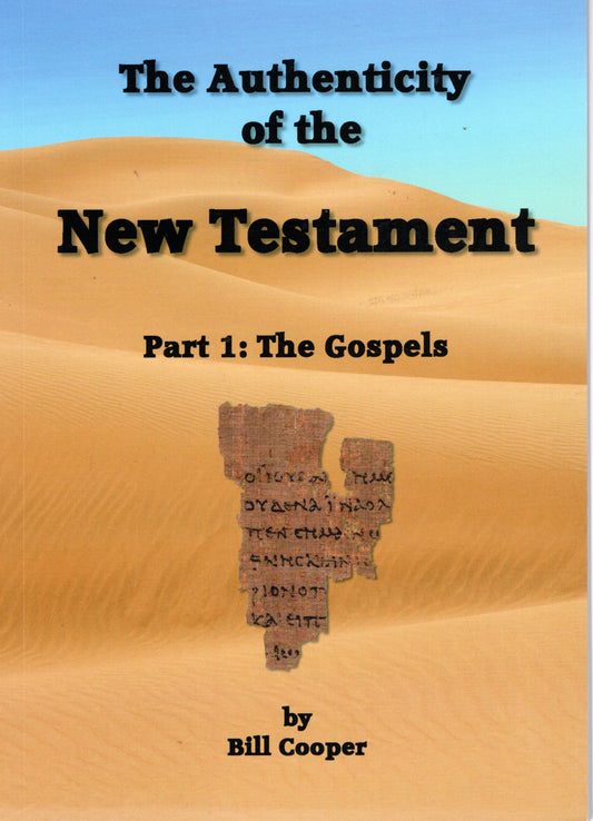 The Authenticity Of The New Testament - The Gospels by Bill Cooper