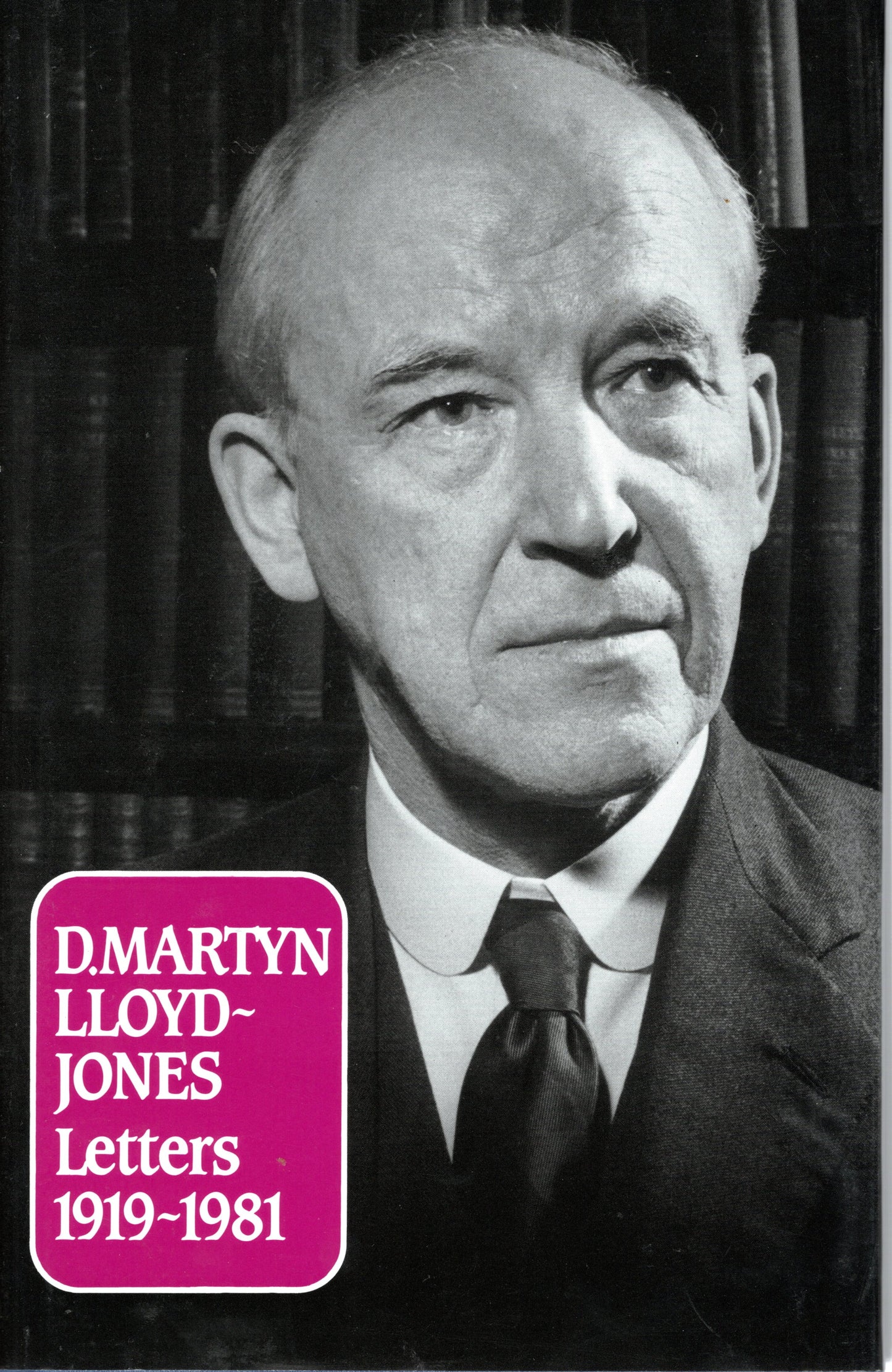 D. Martyn Lloyd-Jones - Letters 1919-1981 by Iain H Murray