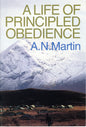 A Life Of Principled Obedience by Albert N. Martin