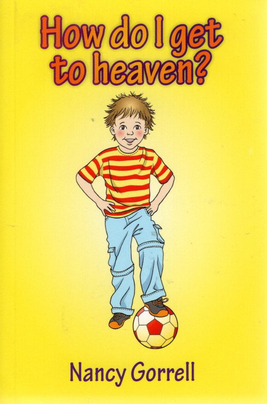 How Do I Get To Heaven? by Nancy Gorrell