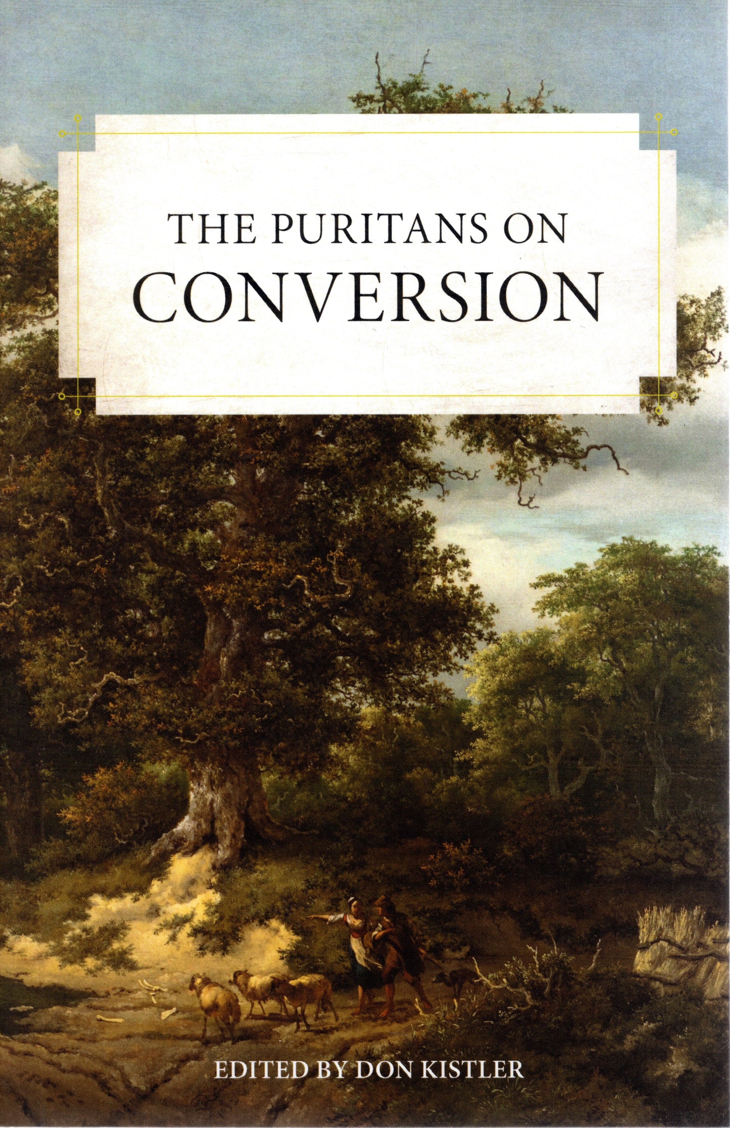 The Puritans on Conversion by don Kistler