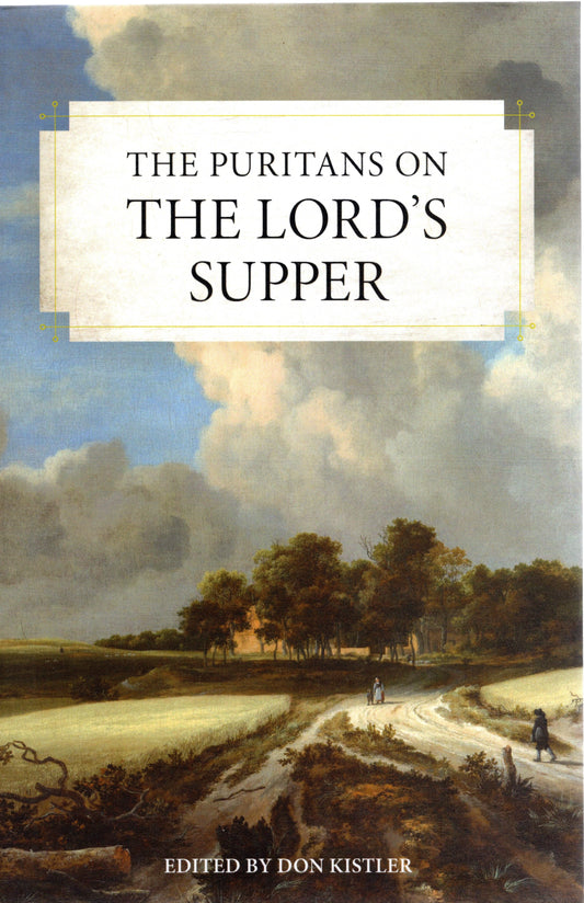 The Puritans on The Lords supper by Don Kistler