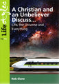 A Christian and Unbeliever Discuss.. Life, the universe and everything by Rob Slane