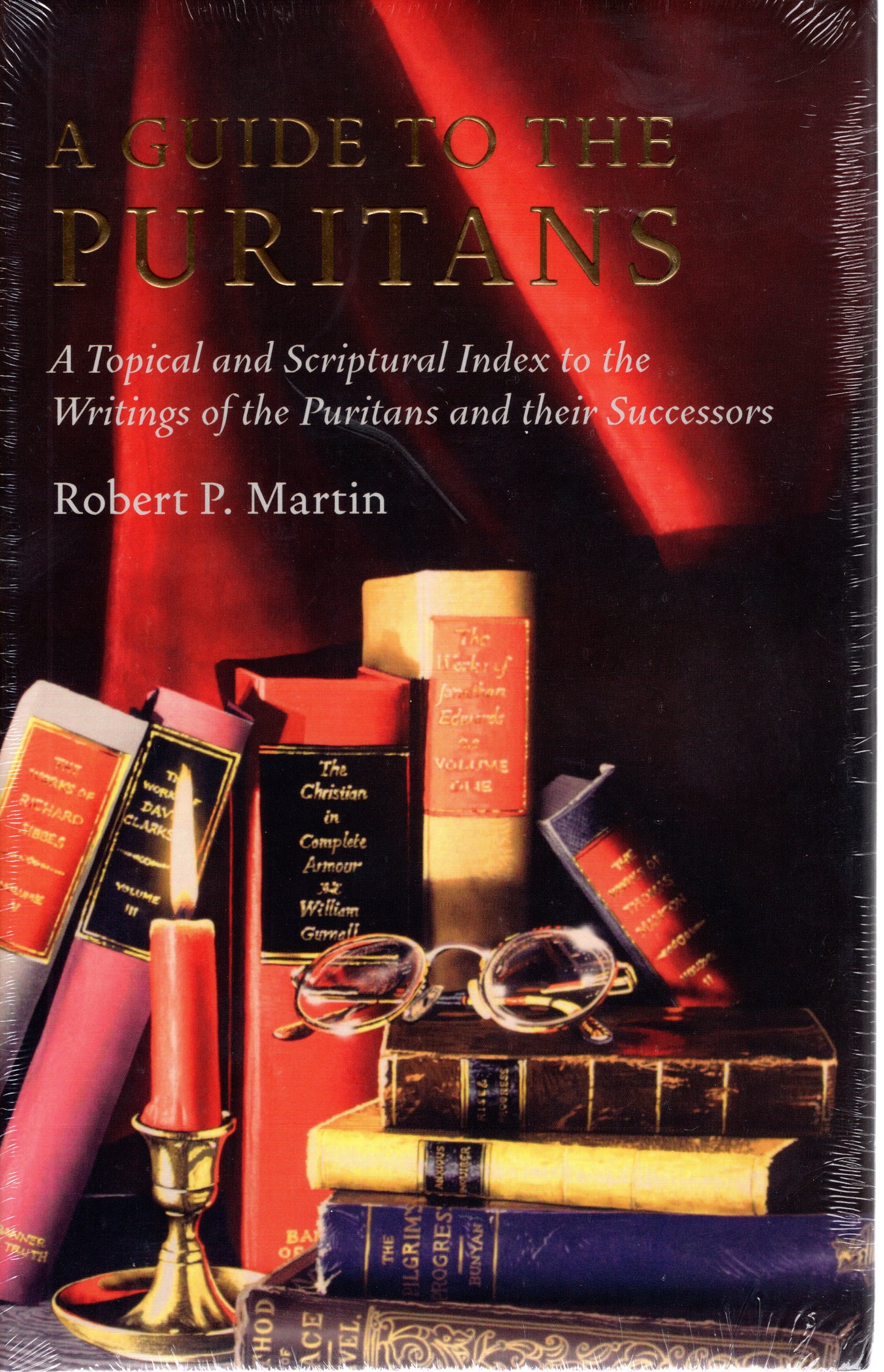 A Guide To The Puritans by Robert P.Martin