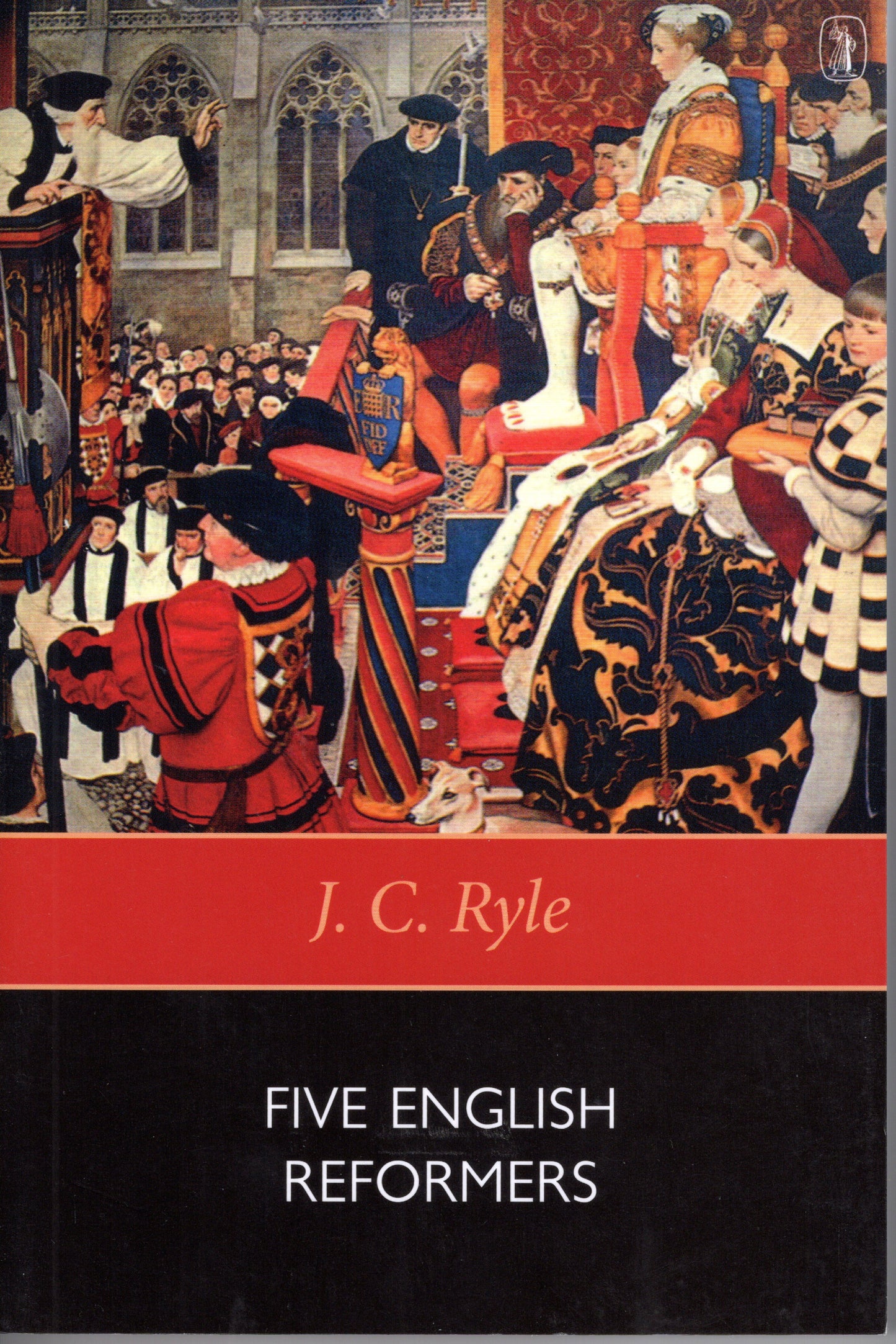 Five English Reformers by J C Ryle