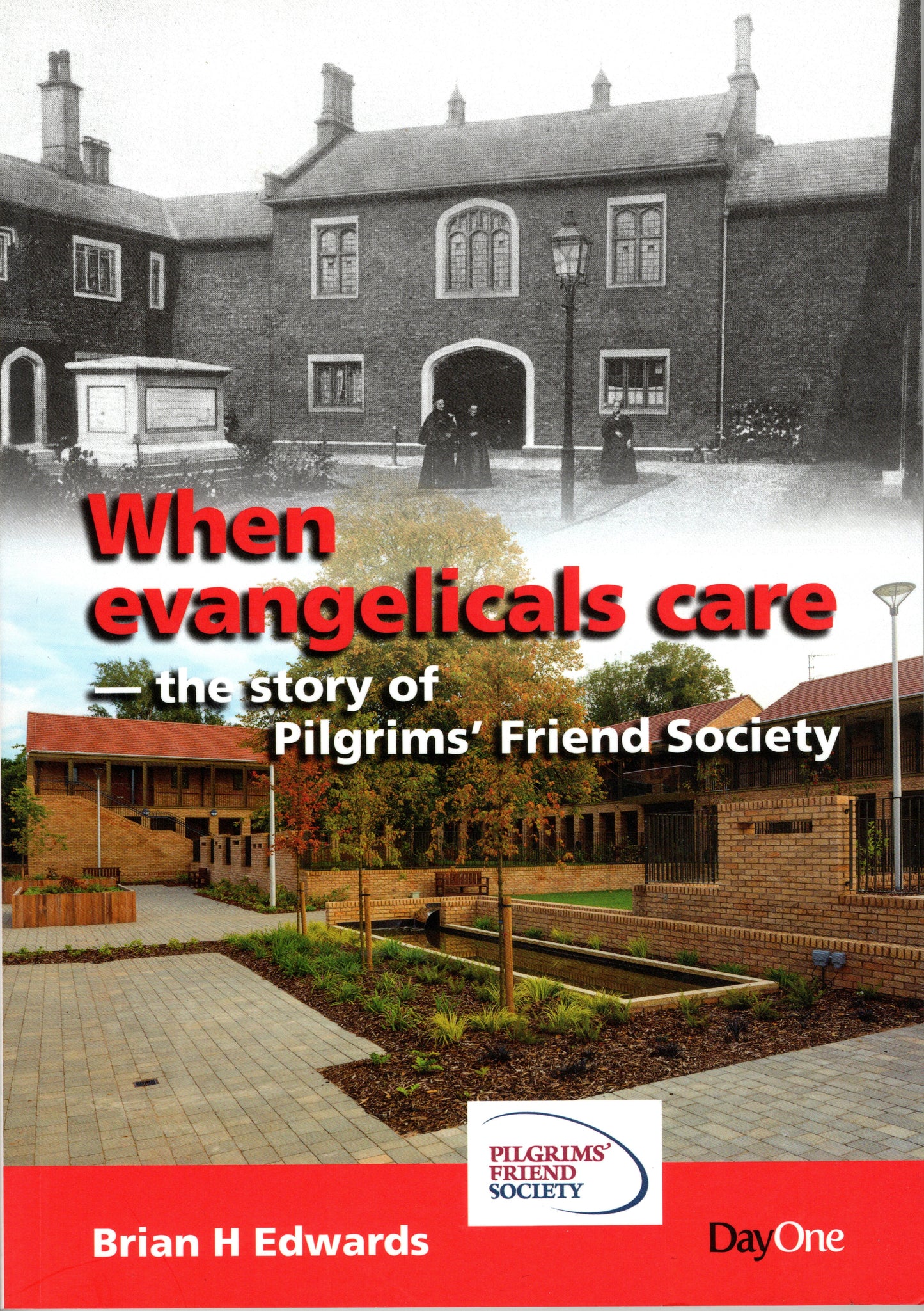 When Evangelicals Care: The story of Pilgrims’ Friend Society by Brian H Edwards