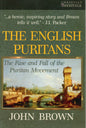The English Puritan - The Rise and Fall of The puritans Movement  by John Brown