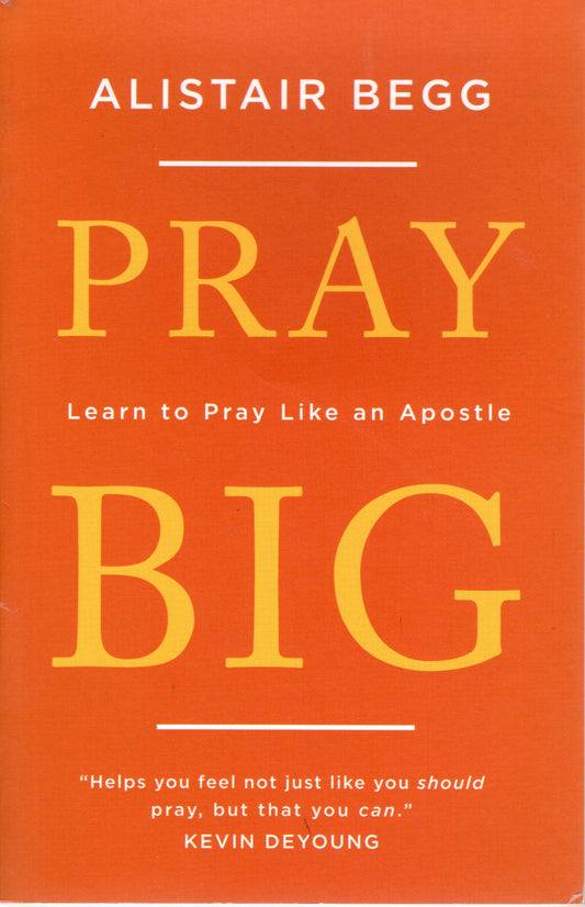 Pray Big - Alistair Begg - SH - Good as new condition