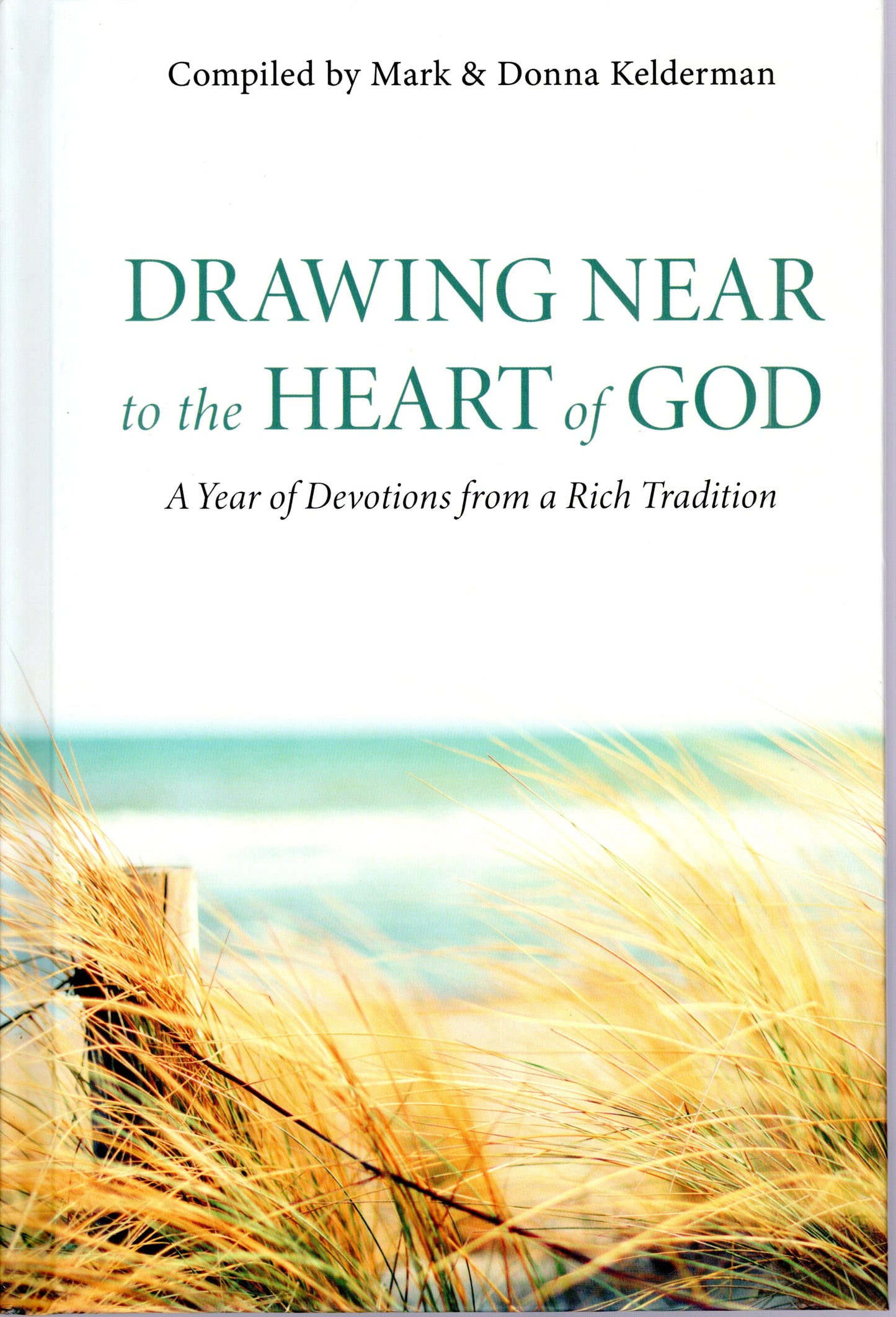 Drawing Near to the Heart of God By Mark & Donna Kelderman