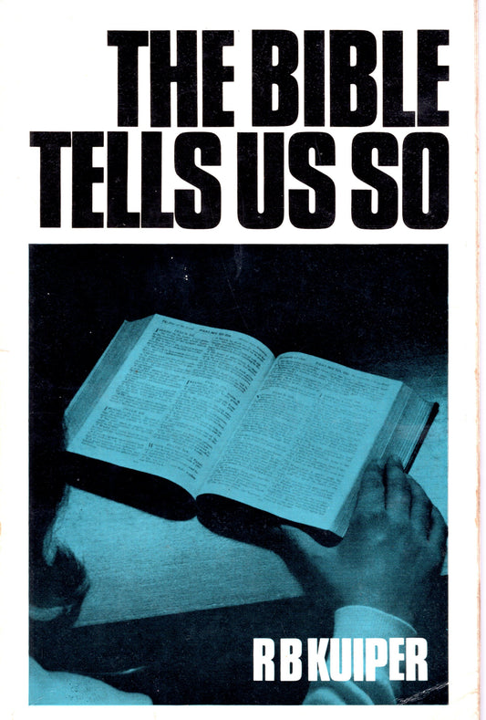 The Bible Tells Us So - R.B.Kuiper - SH - Good condition