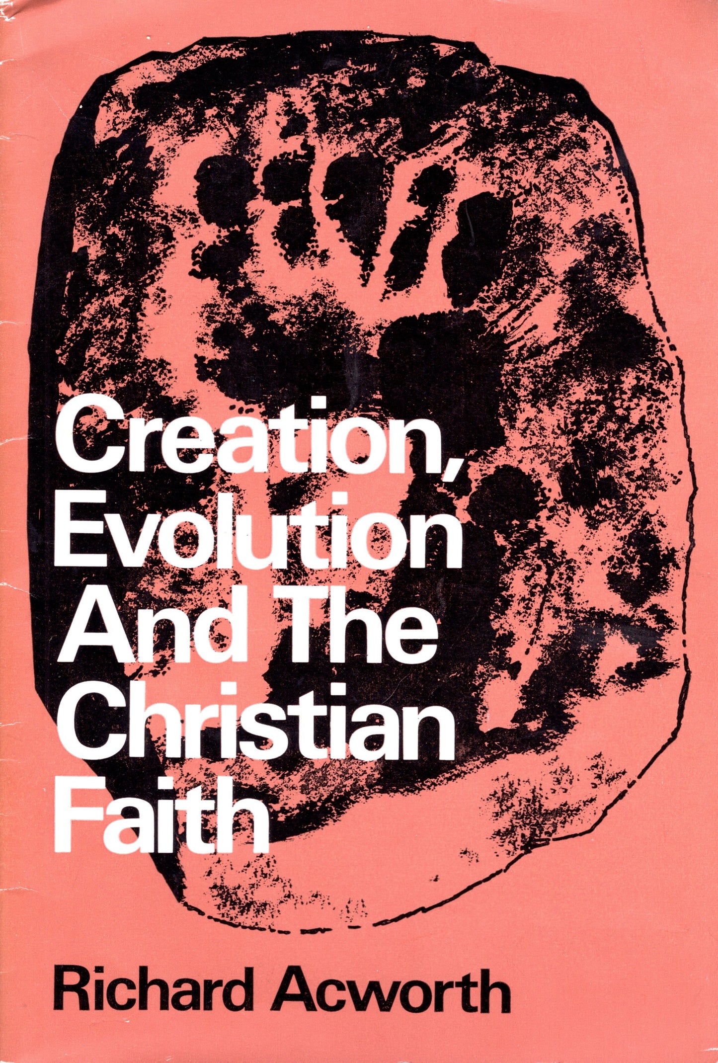 Creation, Evolution And The Christian Faith - Richard Acworth - SH -Good condition