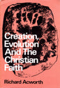 Creation, Evolution And The Christian Faith - Richard Acworth - SH -Good condition