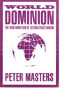 World Dominion The High ambition of Reconstructionism by  Peter Masters (SH) Like New
