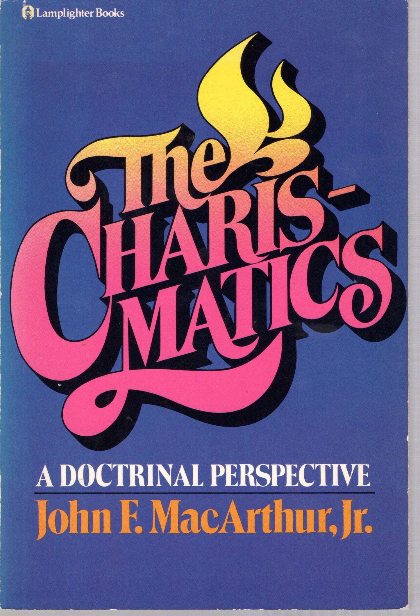 The Charismatics  A Doctrinal Perspective - John F MacArthur Jr - SH - Good condition