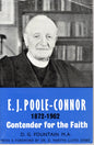 E.J.Poole -Connor 1872 -1962 Contender For The Faith - D.G.Fountain - SH