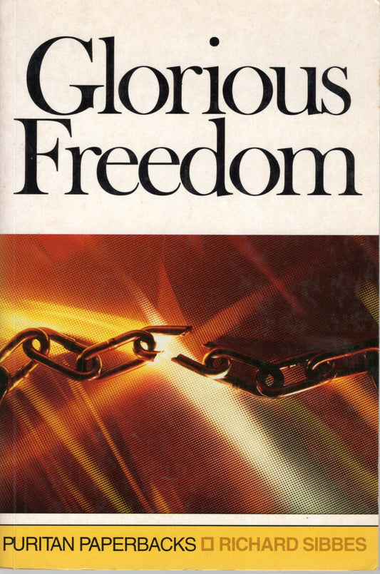 Glorious Freedom - Richard Sibbes - SH - Good condition