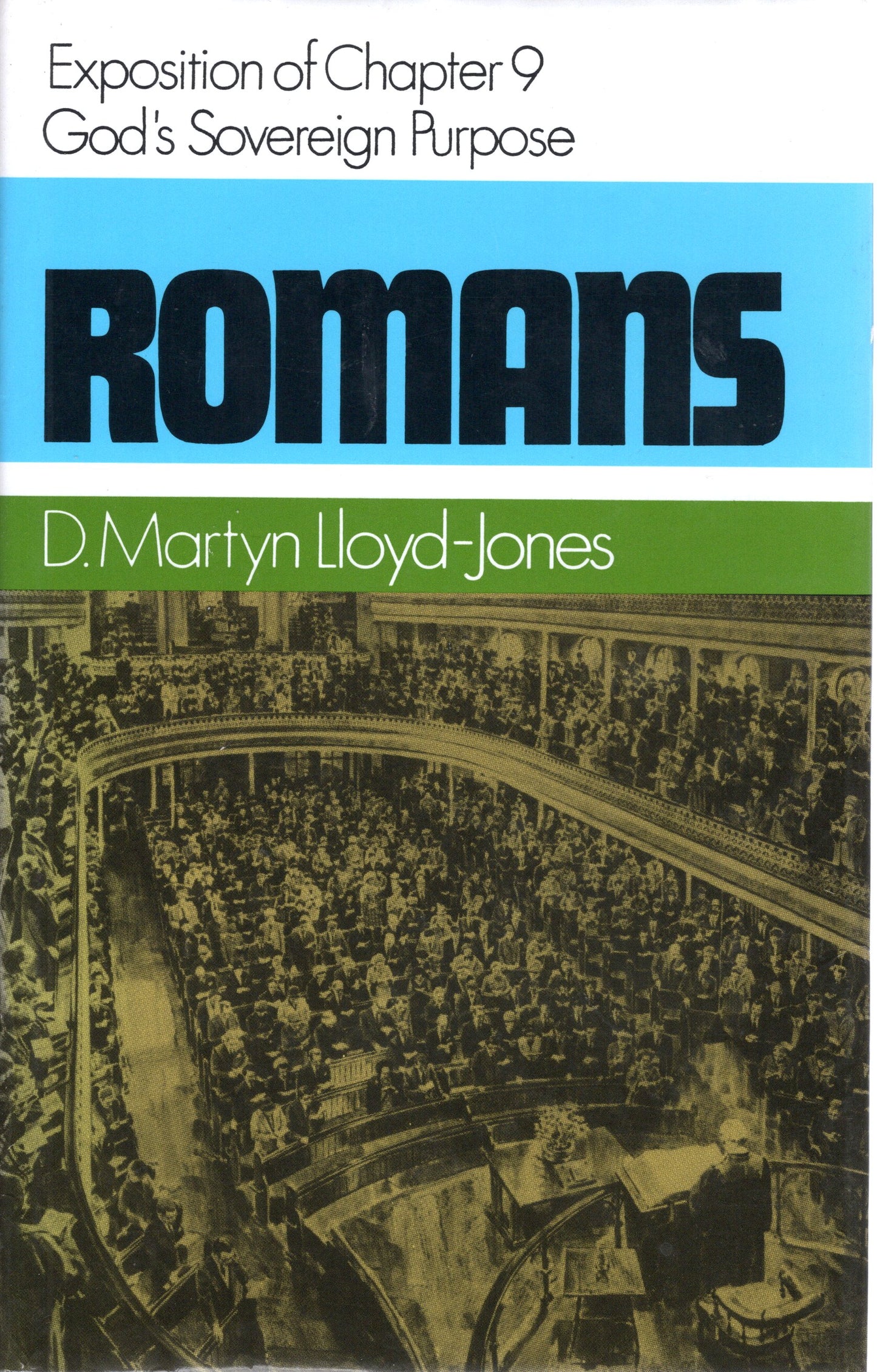 Romans - Exposition of Chapter 9 - Gods Sovereign Purpose - DM Lloyd- Jones - SH