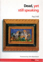 Dead, Yet Still Speaking by Paul Hill Forwarded by John Blanchard(SH)