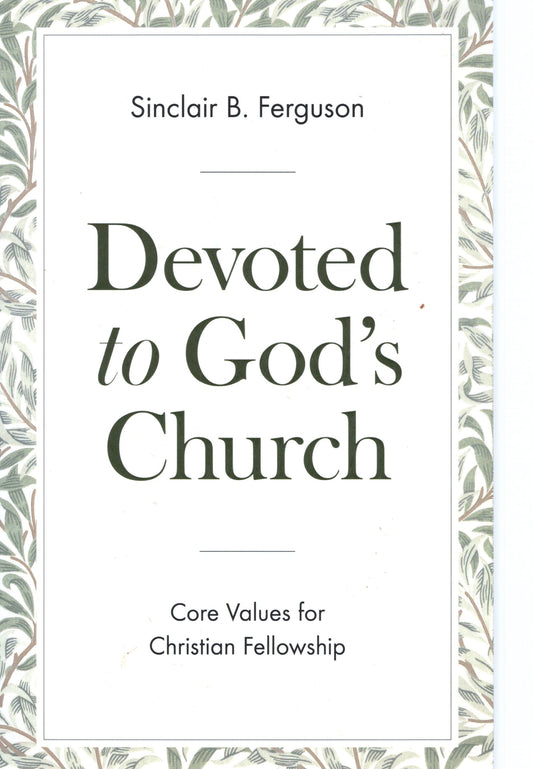 Devoted to God's Church by Sinclair B. Ferguson (SH) - New Condition