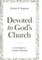 Devoted to God's Church by Sinclair B. Ferguson (SH) - New Condition