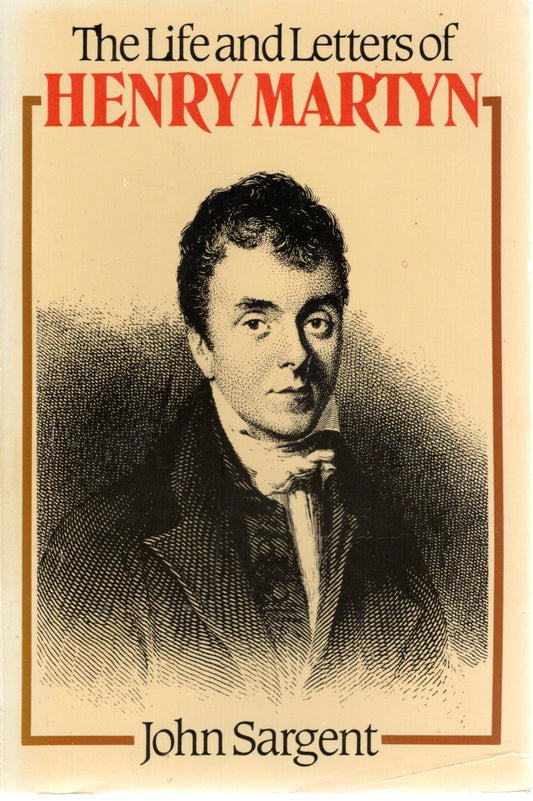 The Life and Letters Of Henry Martyn - John Sargent - SH -Good condition