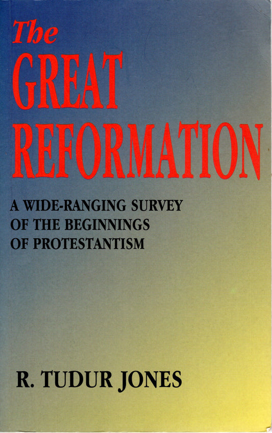 The Great Reformation - R Tudur Jones - SH - Good condition