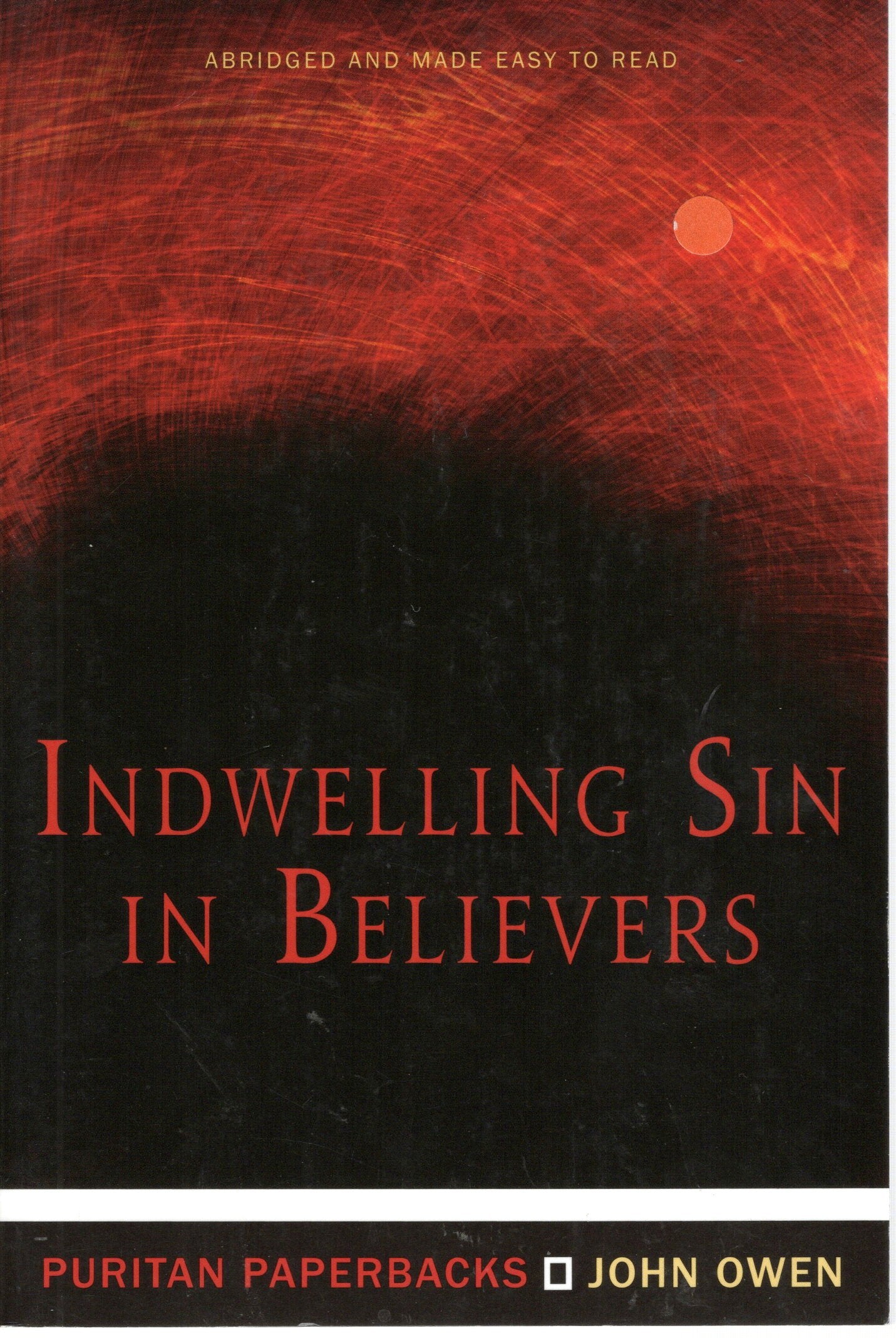 Indwelling Sin In Believers by John Owen (SH)