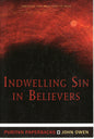 Indwelling Sin In Believers by John Owen (SH)