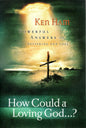 How Could A Loving God....? -Ken Ham - SH - Good condition