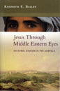 Jesus Through Middle Eastern Eyes - Kenneth E Bailey -SH - Very good condition