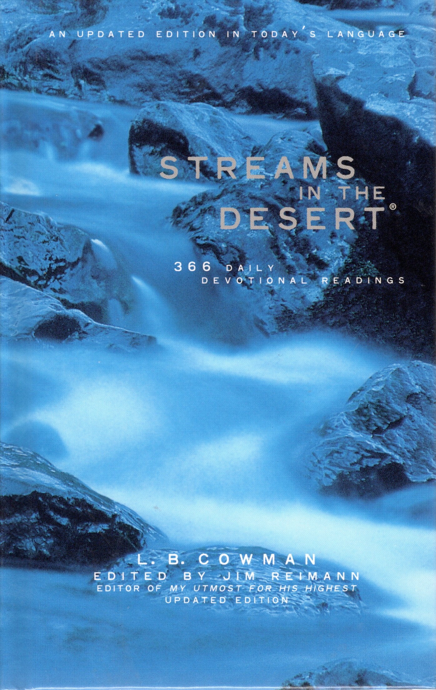 Streams In The Desert 366 daily devotional Readings by L.B. Cowman edited Jim Reimann