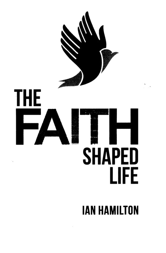 The Faith Shaped Life - Ian Hamilton - SH -Very good condition