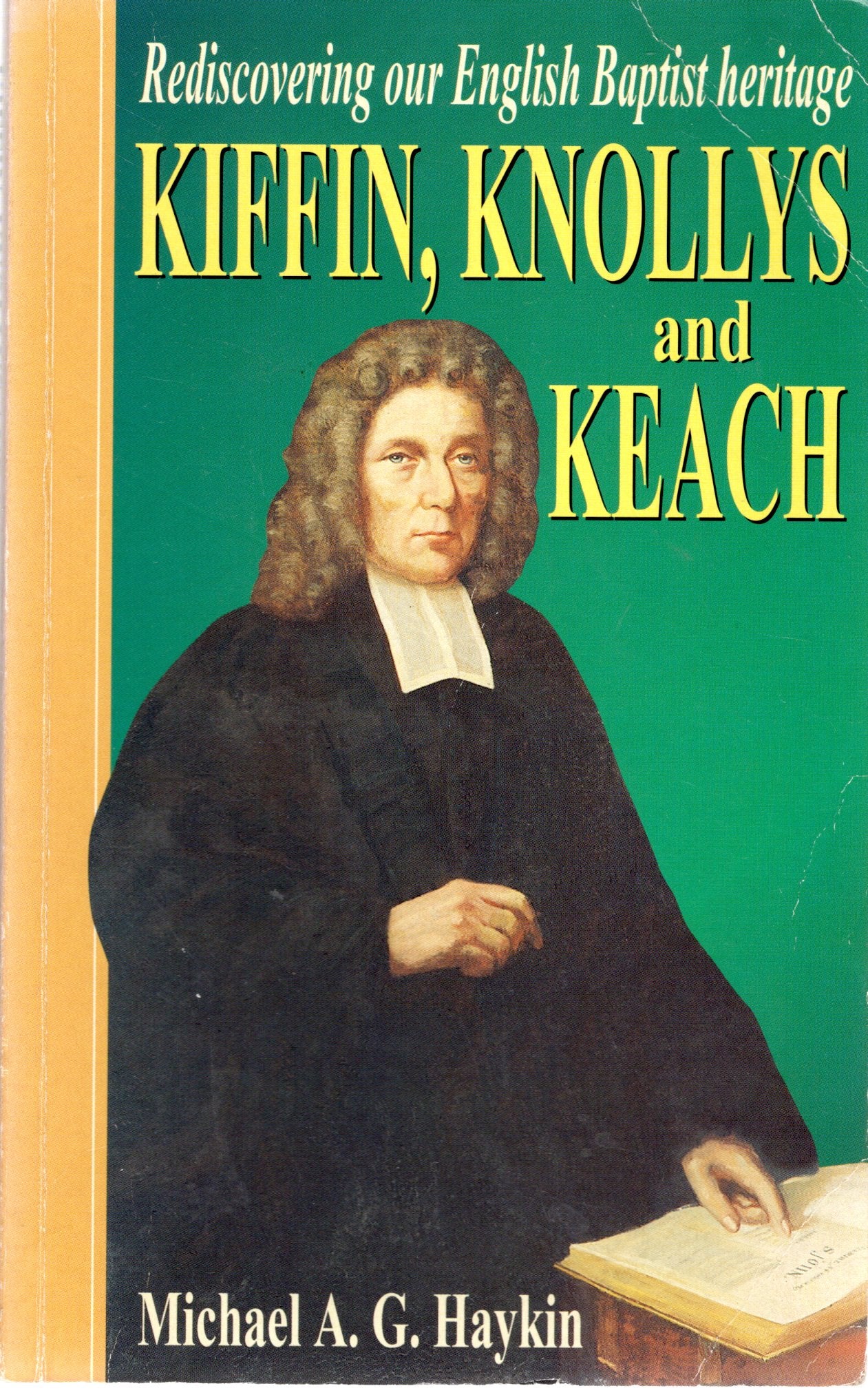 Kiffin, Knollys and Keach - Michael A. G.Haykin - SH - Good condition