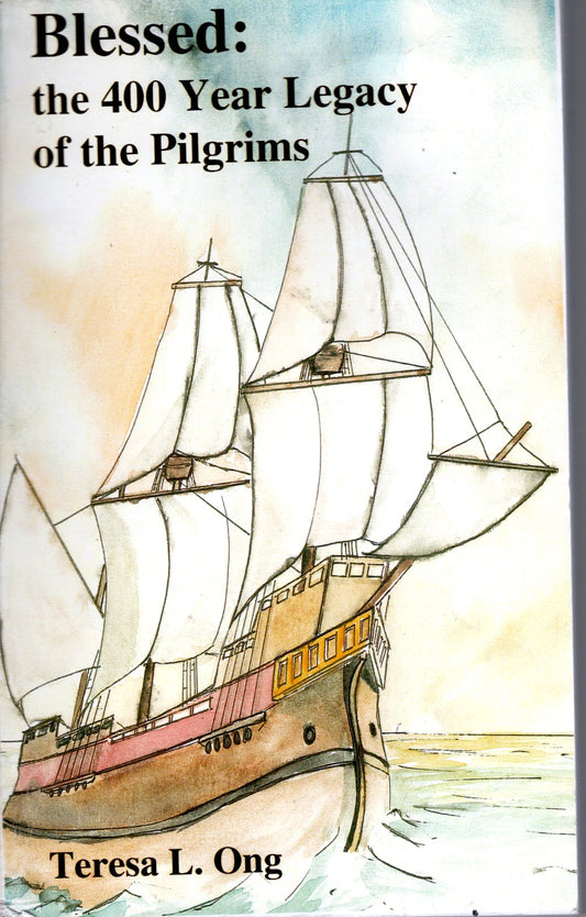 Blessed; The 400 Year Legacy Of The Pilgrims - Teresa L. Ong SH - Good condition